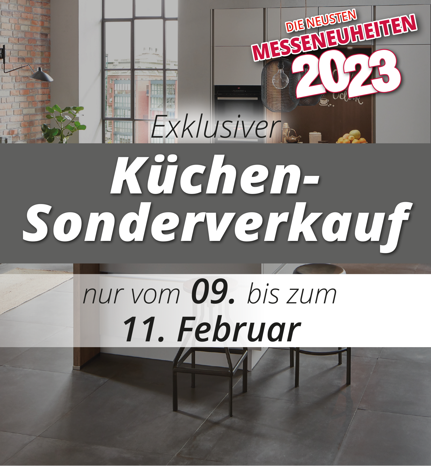 Exklusiver Küchen-Sonderverkauf nur vom 09. - 11. Februar 2023